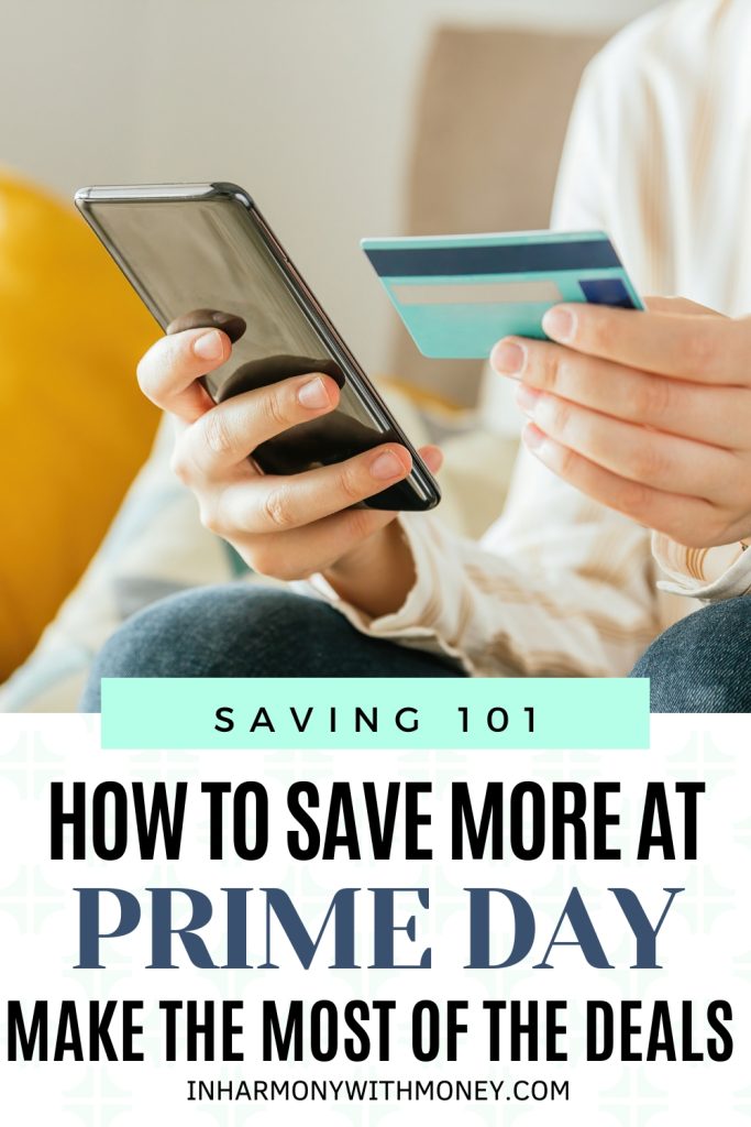 woman sitting and holding phone and credit card with text how to save more at prime day make the most of the deals